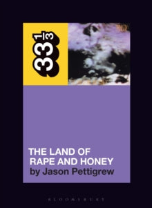 Pettigrew, Jason - Land Of Rape And Honey: 33 1/3 [Book]
