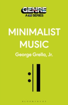 Grella, George Jr - Minimalist Music: Genre-A 33 1/3 [Book]