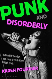 Fournier, Karen - Punk And Disorderly: Acting Out Gender [Book]