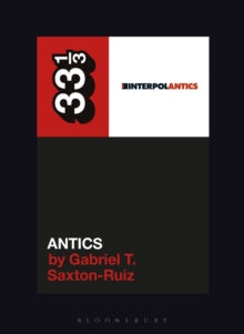 Saxton-Ruiz, Gabriel T. - Antics: 33 1/3 [Book]