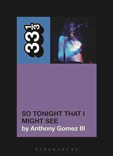 Gomez, Anthony Iii - So Tonight That I Might See: 33 1/3 [Book]