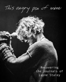 Staley, Layne - This Angry Pen Of Mine: Recovering The [Book]