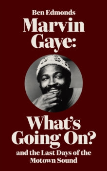 Edmonds, Ben - Marvin Gaye: What's Going On? And The [Book]