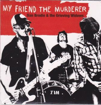 Brodie, Dan and The Grieving Widows - My Friend The Murderer [Vinyl]
