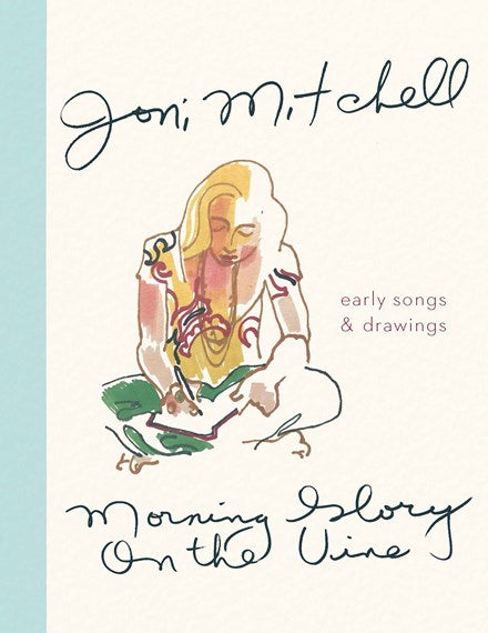 Mitchell, Joni - Morning Glory On The Vine: Early Songs [Book]