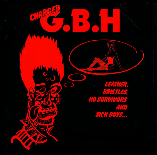 Charged G.B.H - Leather, Bristles, No Survivors And Sick [Vinyl] [Second Hand]