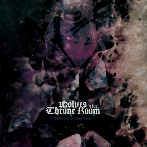 Wolves In The Throne Room - Bbc Session 2011 Anno Domini [Vinyl] [Second Hand]