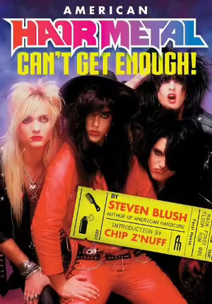 Blush, Steven - American Hair Metal: Can't Get Enough! [Book]
