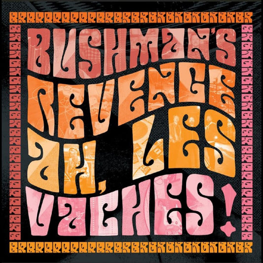 Bushman's Revenge - Ah, Les Vaches! [Vinyl]