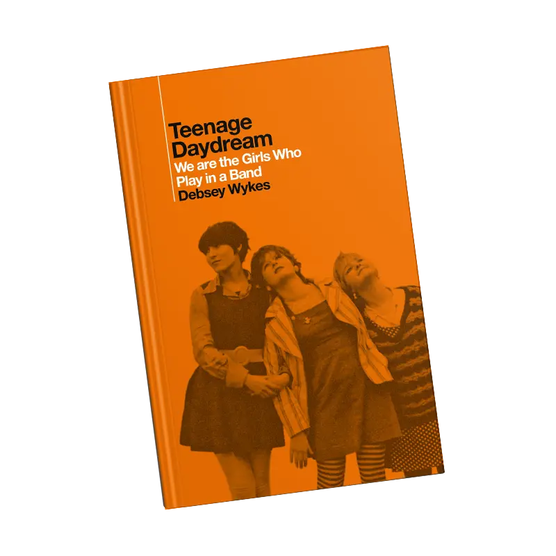 Wykes, Debsey - Teenage Daydream: We Are The Girls Who [Book]