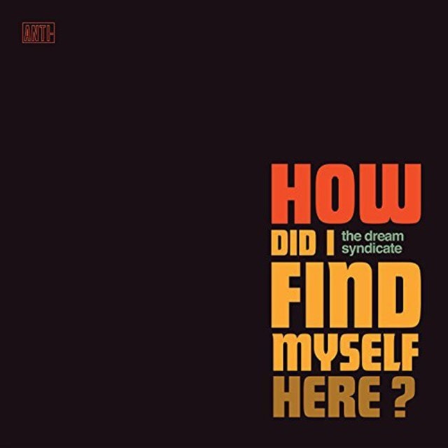 Dream Syndicate - How Did I Find Myself Here? [Vinyl]